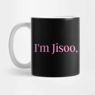 I'm Jisoo, I'm Okay. Blackpink funny quote Design Mug